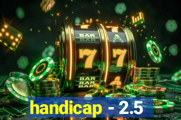 handicap - 2.5