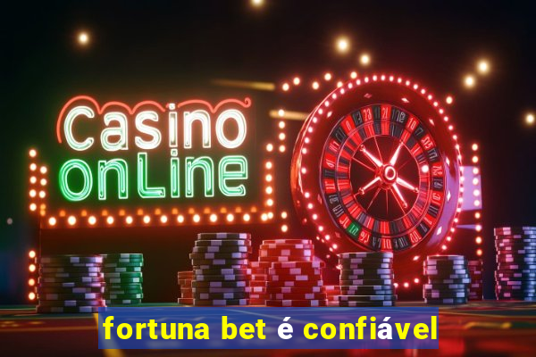 fortuna bet é confiável