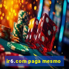 ir6.com paga mesmo