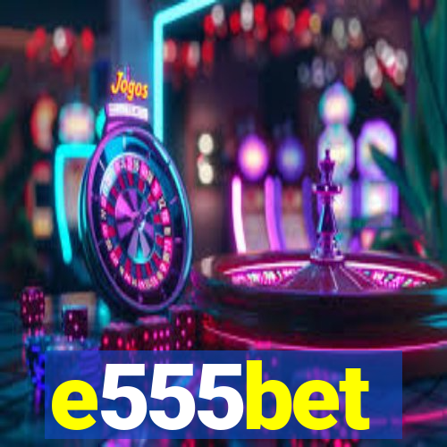 e555bet