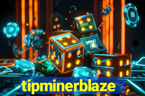 tipminerblaze