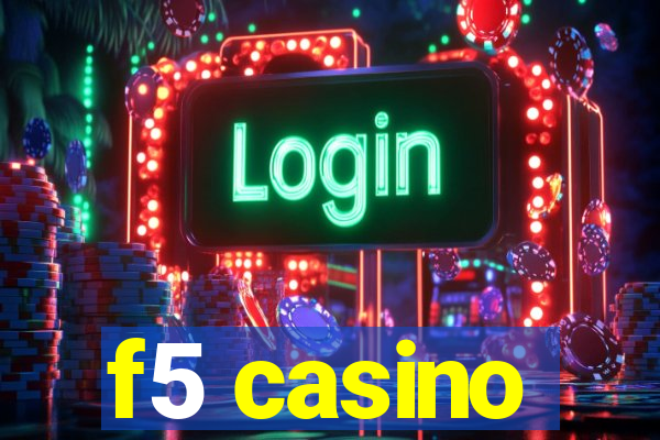 f5 casino
