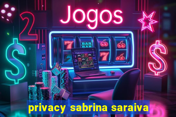 privacy sabrina saraiva