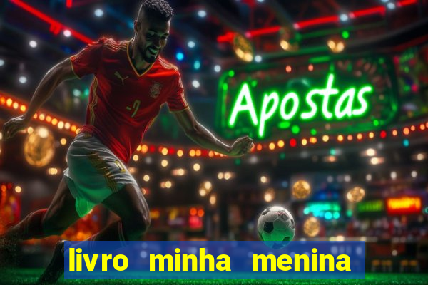 livro minha menina isabella castrioti pdf gratis