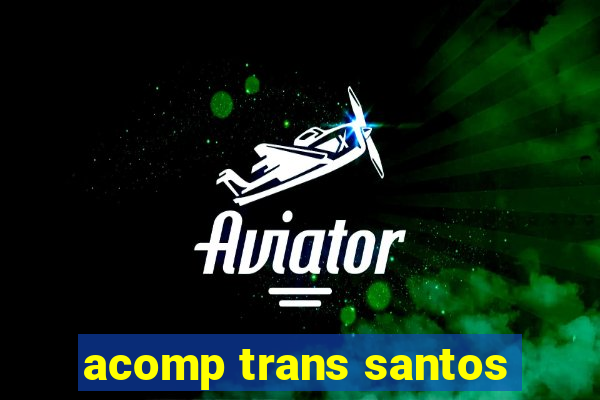 acomp trans santos
