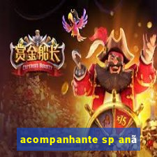 acompanhante sp anã