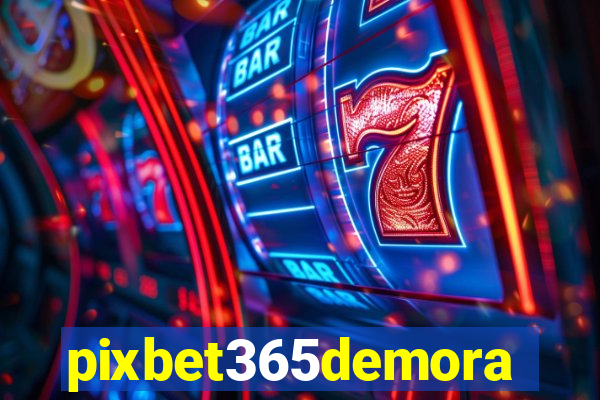 pixbet365demora