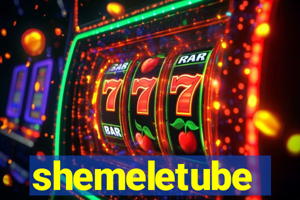 shemeletube