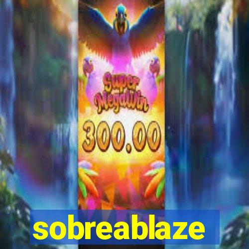 sobreablaze