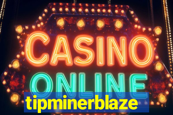 tipminerblaze